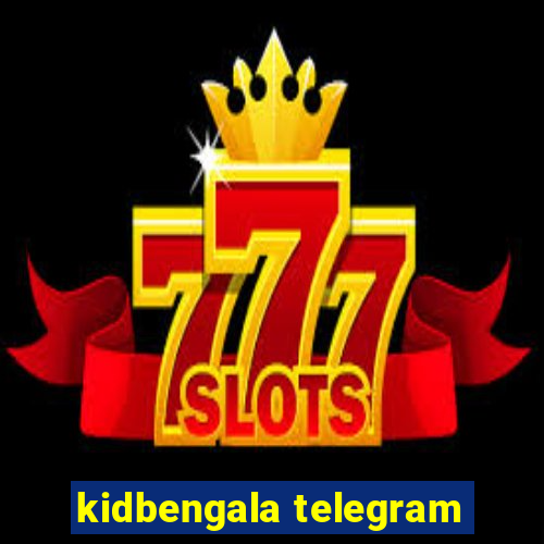 kidbengala telegram